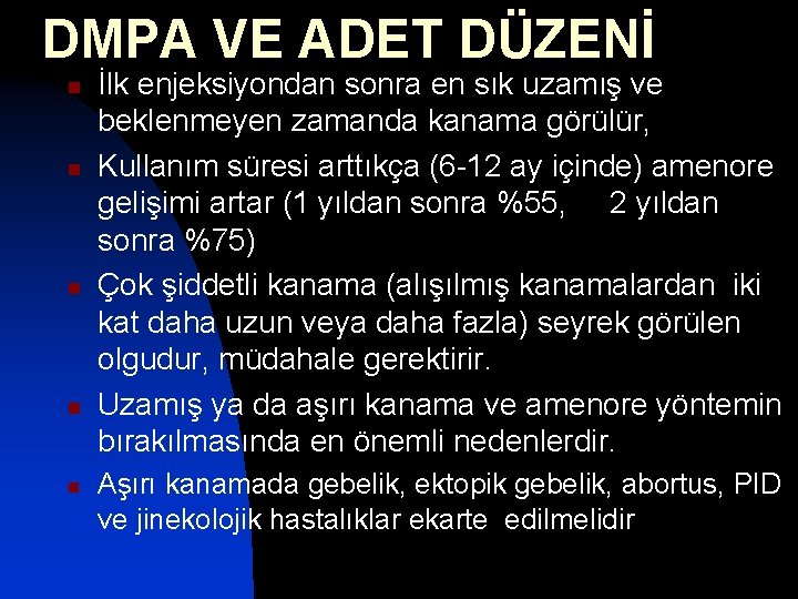 DMPA VE ADET DÜZENİ n n n İlk enjeksiyondan sonra en sık uzamış ve