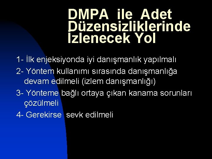 DMPA ile Adet Düzensizliklerinde İzlenecek Yol 1 - İlk enjeksiyonda iyi danışmanlık yapılmalı 2