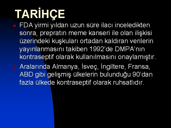 TARİHÇE n n FDA yirmi yıldan uzun süre ilacı inceledikten sonra, prepratın meme kanseri