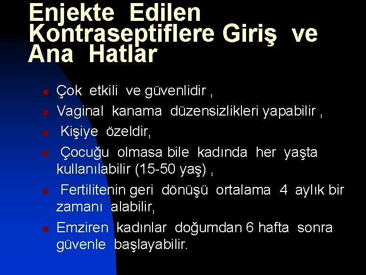 Enjekte Edilen Kontraseptiflere Giriş ve Ana Hatlar n n n Çok etkili ve güvenlidir