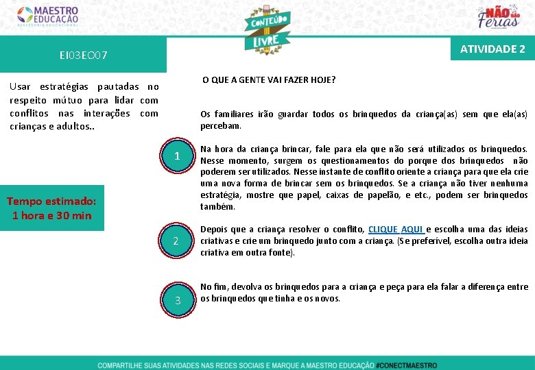 ATIVIDADE 2 EI 03 EO 07 O QUE A GENTE VAI FAZER HOJE? Usar