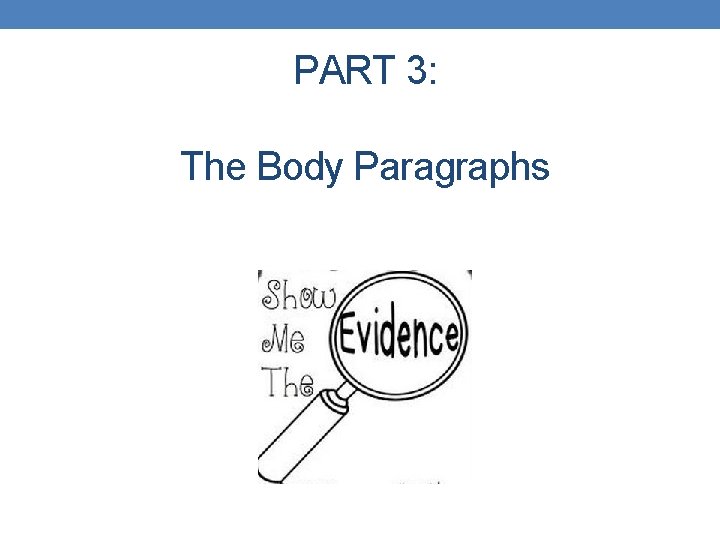 PART 3: The Body Paragraphs 