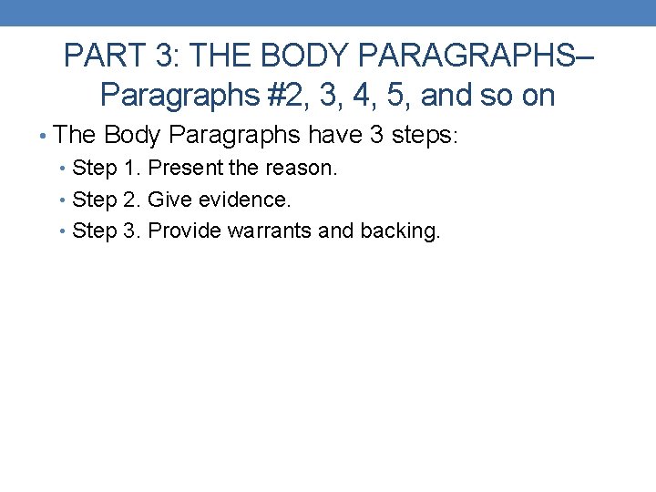 PART 3: THE BODY PARAGRAPHS– Paragraphs #2, 3, 4, 5, and so on •
