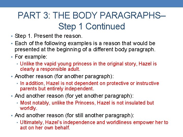 PART 3: THE BODY PARAGRAPHS– Step 1 Continued • Step 1. Present the reason.