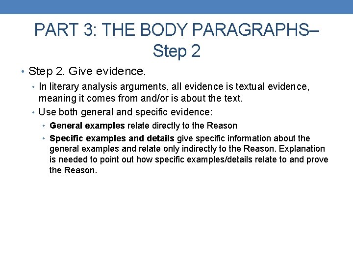 PART 3: THE BODY PARAGRAPHS– Step 2 • Step 2. Give evidence. • In