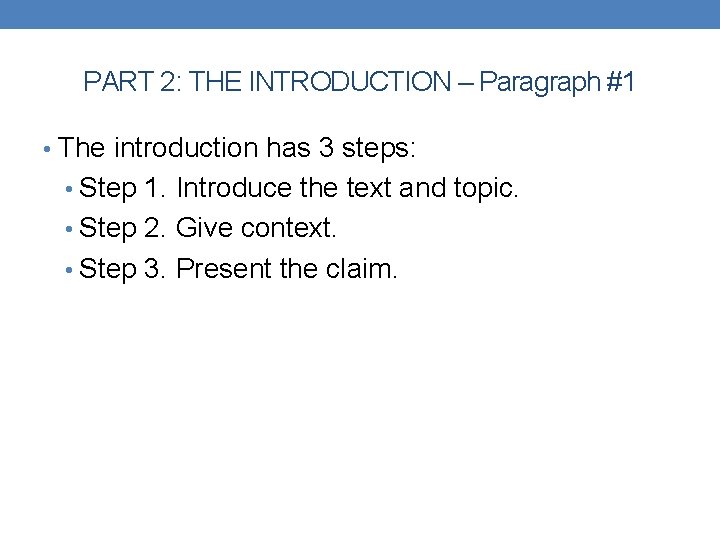 PART 2: THE INTRODUCTION – Paragraph #1 • The introduction has 3 steps: •