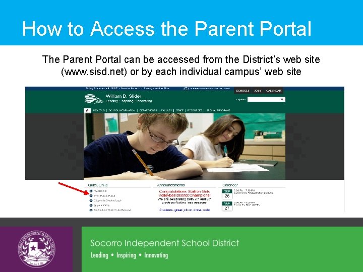 How to Access the Parent Portal The Parent Portal can be accessed from the