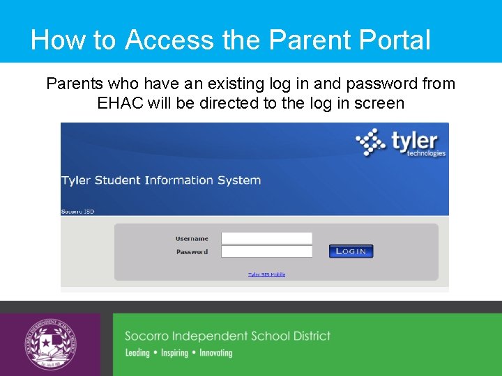 How to Access the Parent Portal Parents who have an existing log in and