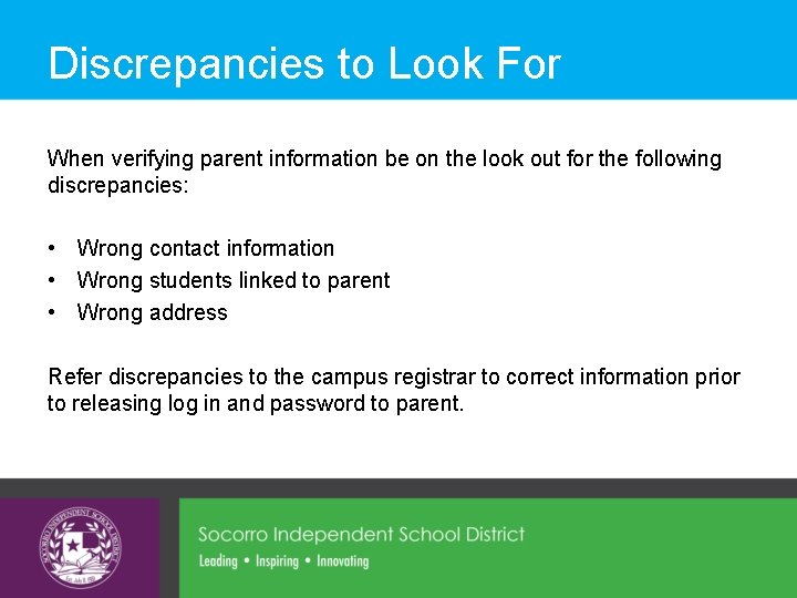 Discrepancies to Look For When verifying parent information be on the look out for