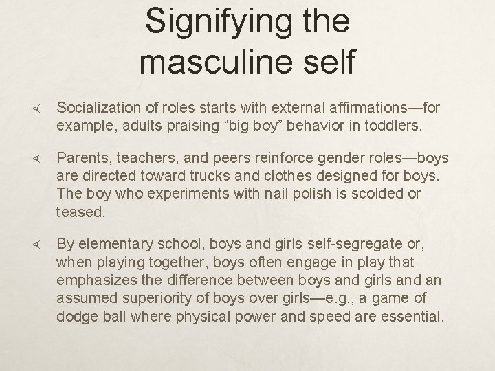 Signifying the masculine self Socialization of roles starts with external affirmations—for example, adults praising