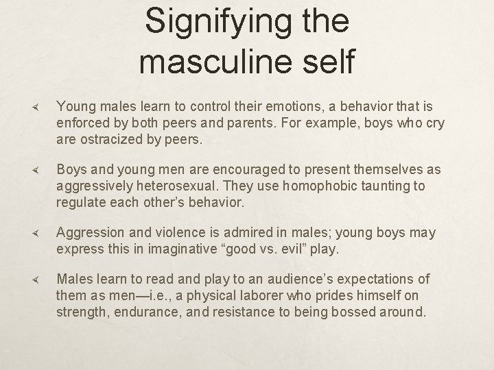 Signifying the masculine self Young males learn to control their emotions, a behavior that