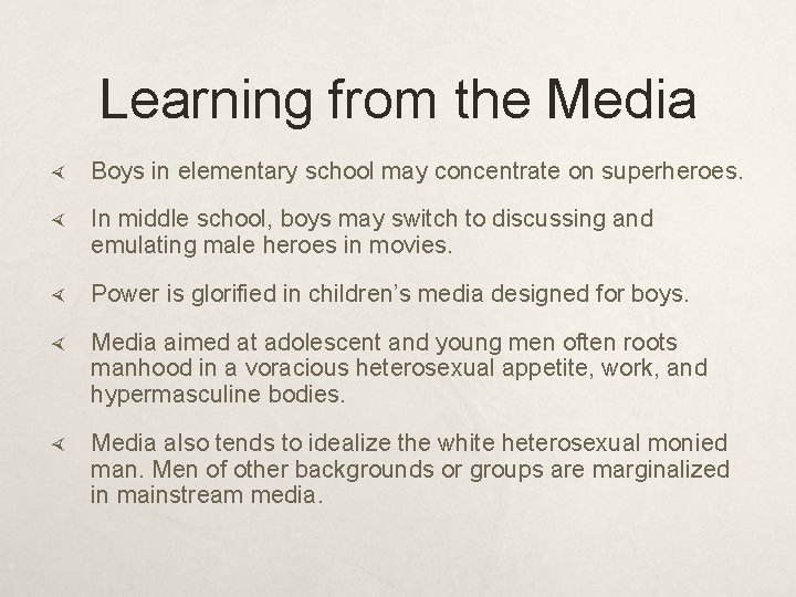 Learning from the Media Boys in elementary school may concentrate on superheroes. In middle