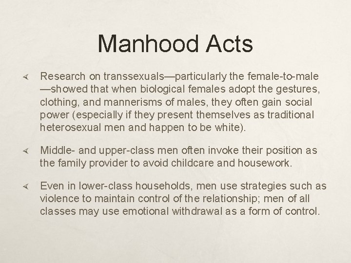 Manhood Acts Research on transsexuals—particularly the female-to-male —showed that when biological females adopt the