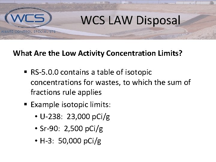 WCS LAW Disposal What Are the Low Activity Concentration Limits? § RS-5. 0. 0