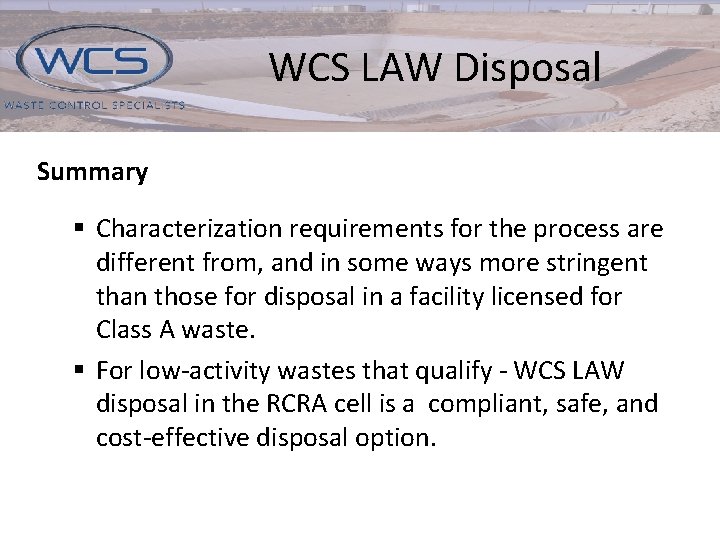 WCS LAW Disposal Summary § Characterization requirements for the process are different from, and