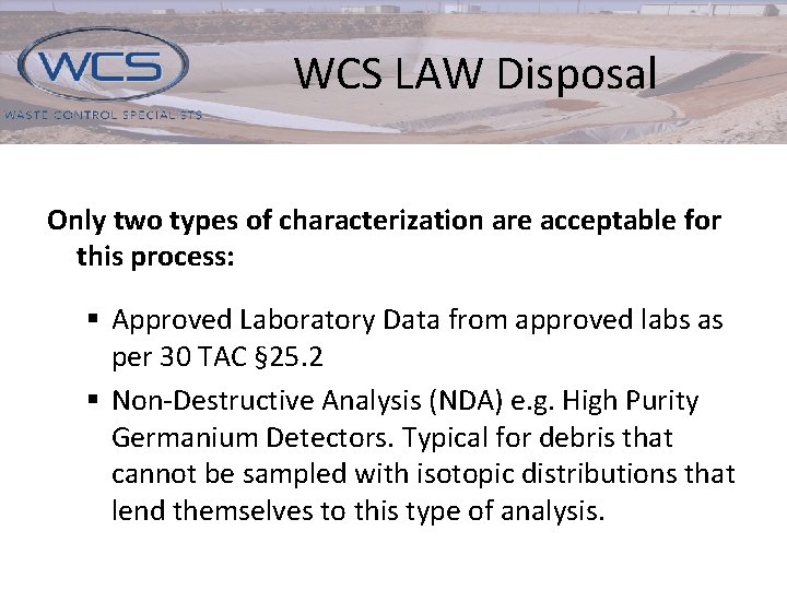 WCS LAW Disposal Only two types of characterization are acceptable for this process: §