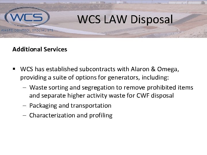 WCS LAW Disposal Additional Services § WCS has established subcontracts with Alaron & Omega,
