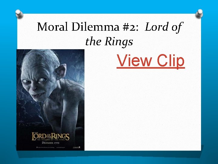 Moral Dilemma #2: Lord of the Rings View Clip 