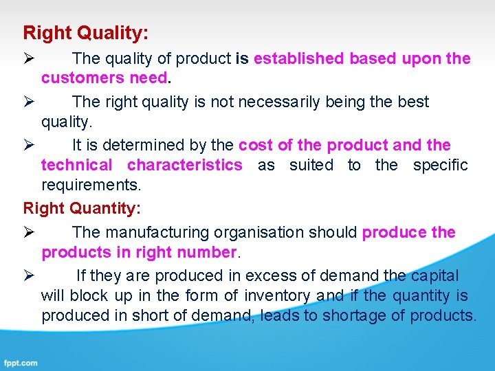 Right Quality: Ø The quality of product is established based upon the customers need.