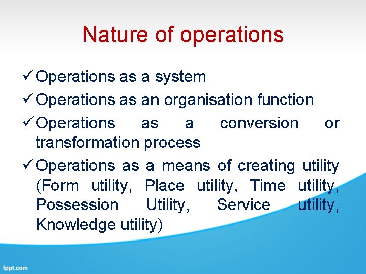 Nature of operations ü Operations as a system ü Operations as an organisation function