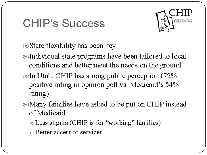 CHIP’s Success State flexibility has been key Individual state programs have been tailored to