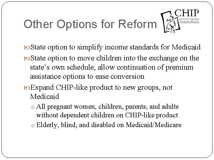 Other Options for Reform State option to simplify income standards for Medicaid State option