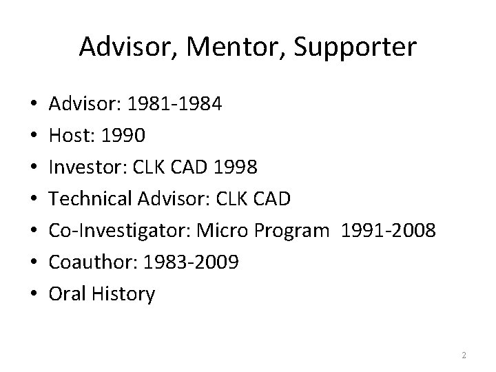 Advisor, Mentor, Supporter • • Advisor: 1981 -1984 Host: 1990 Investor: CLK CAD 1998