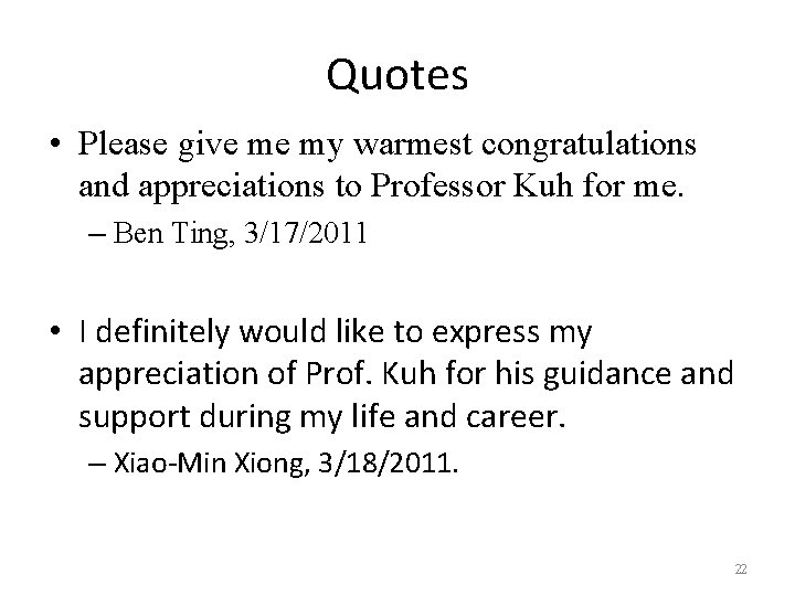 Quotes • Please give me my warmest congratulations and appreciations to Professor Kuh for