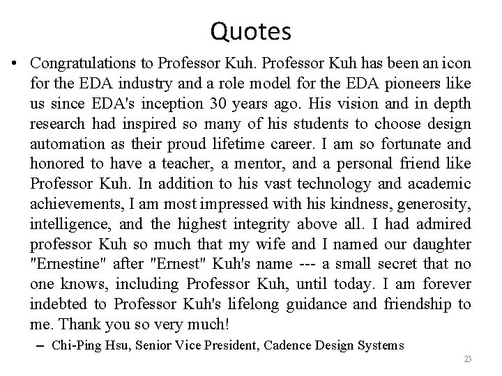 Quotes • Congratulations to Professor Kuh has been an icon for the EDA industry