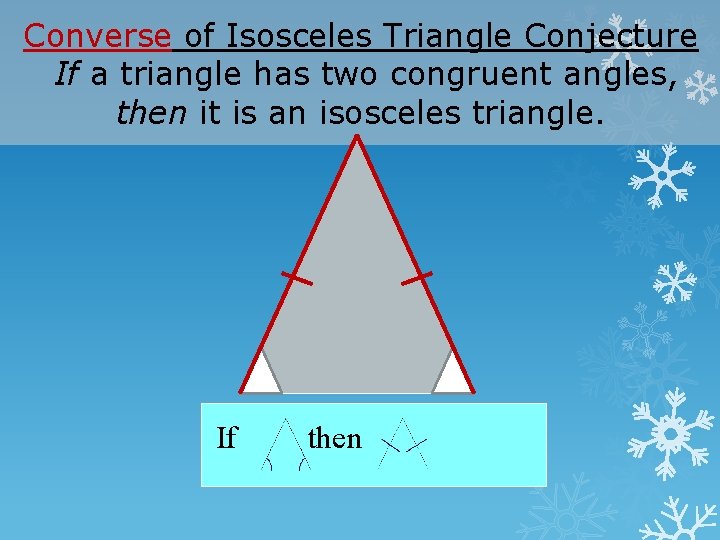 Converse of Isosceles Triangle Conjecture If a triangle has two congruent angles, then it