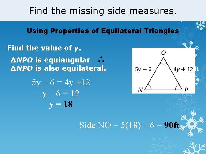 Find the missing side measures. Using Properties of Equilateral Triangles Find the value of