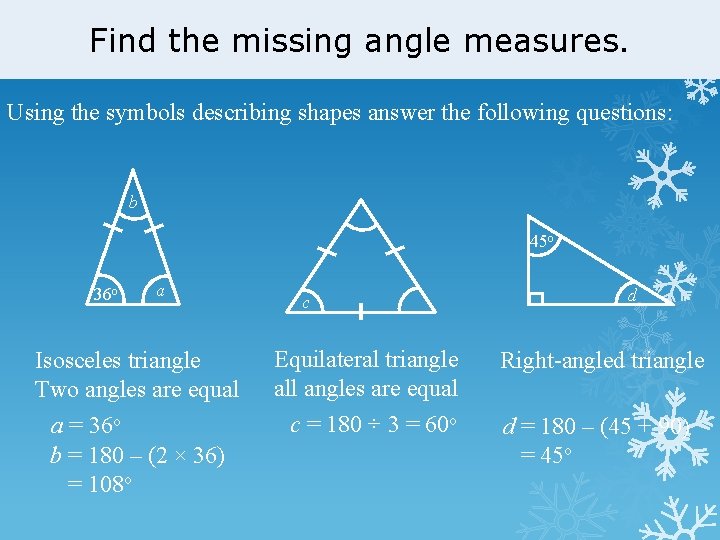 Find the missing angle measures. Using the symbols describing shapes answer the following questions:
