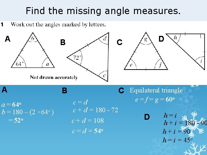 Find the missing angle measures. A A a = 64 o b = 180