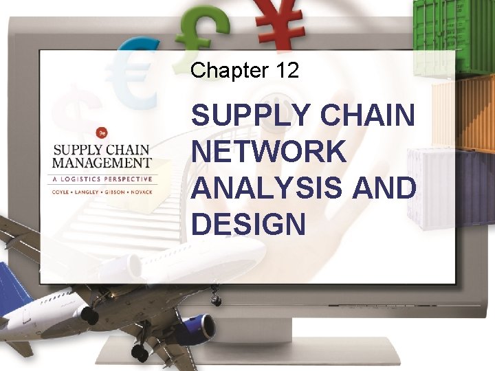 Chapter 12 SUPPLY CHAIN NETWORK ANALYSIS AND DESIGN