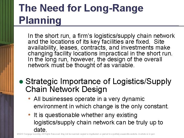 The Need for Long-Range Planning In the short run, a firm’s logistics/supply chain network The Need for Long-Range Planning In the short run, a firm’s logistics/supply chain network