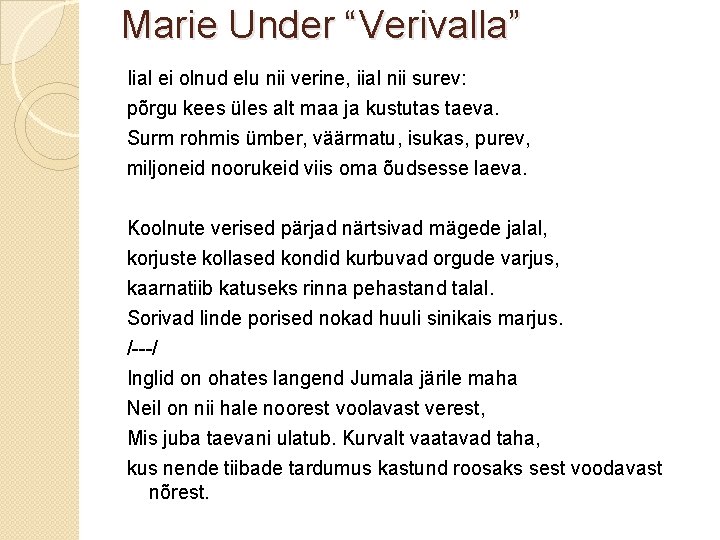 Marie Under “Verivalla” Iial ei olnud elu nii verine, iial nii surev: põrgu kees