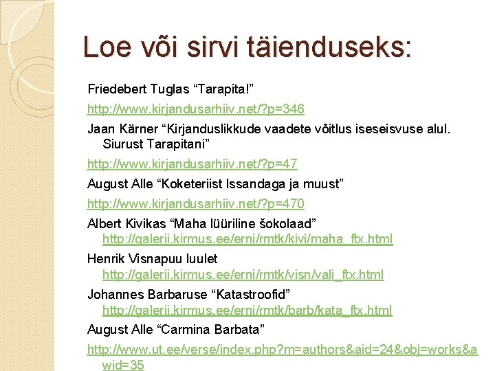 Loe või sirvi täienduseks: Friedebert Tuglas “Tarapita!” http: //www. kirjandusarhiiv. net/? p=346 Jaan Kärner