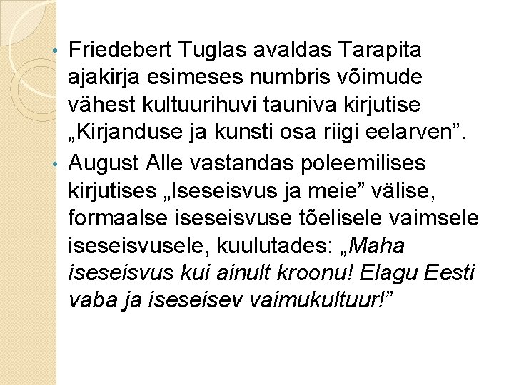 Friedebert Tuglas avaldas Tarapita ajakirja esimeses numbris võimude vähest kultuurihuvi tauniva kirjutise „Kirjanduse ja