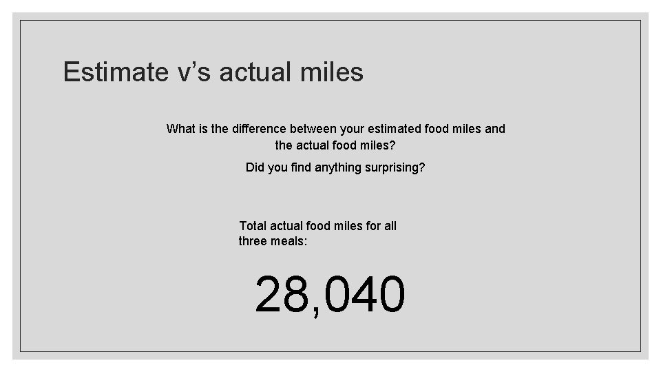 Estimate v’s actual miles What is the difference between your estimated food miles and