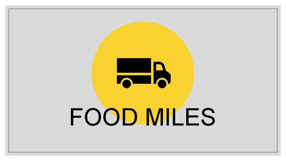 FOOD MILES 