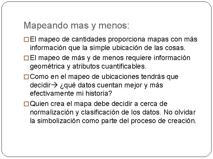 Mapeando mas y menos: � El mapeo de cantidades proporciona mapas con más información