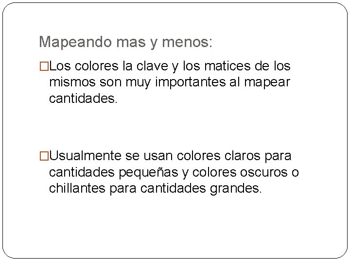 Mapeando mas y menos: �Los colores la clave y los matices de los mismos