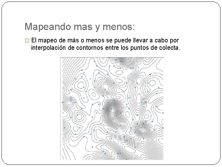 Mapeando mas y menos: � El mapeo de más o menos se puede llevar