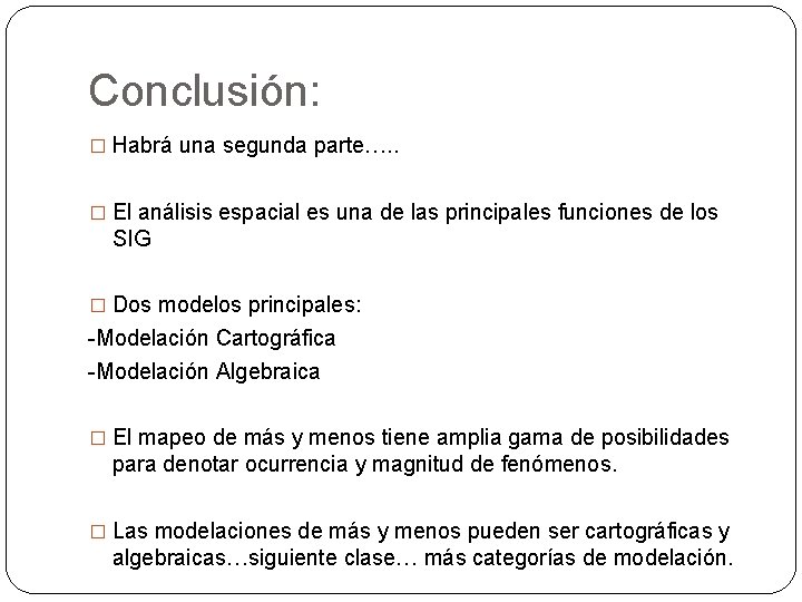 Conclusión: � Habrá una segunda parte…. . � El análisis espacial es una de