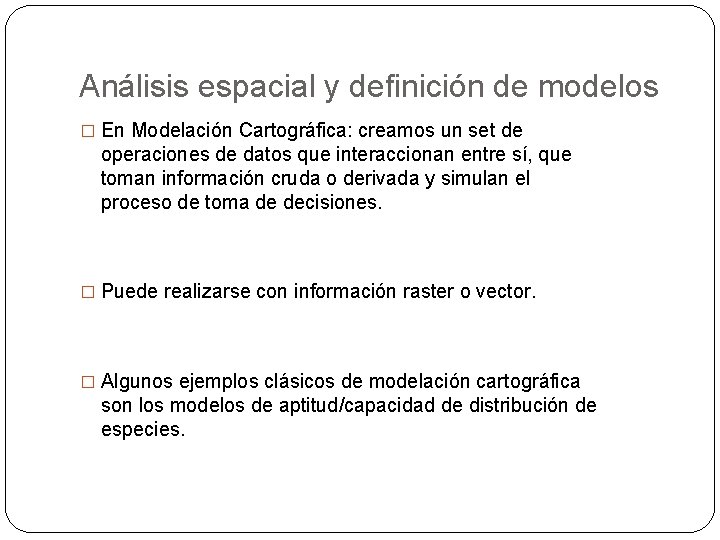 Análisis espacial y definición de modelos � En Modelación Cartográfica: creamos un set de