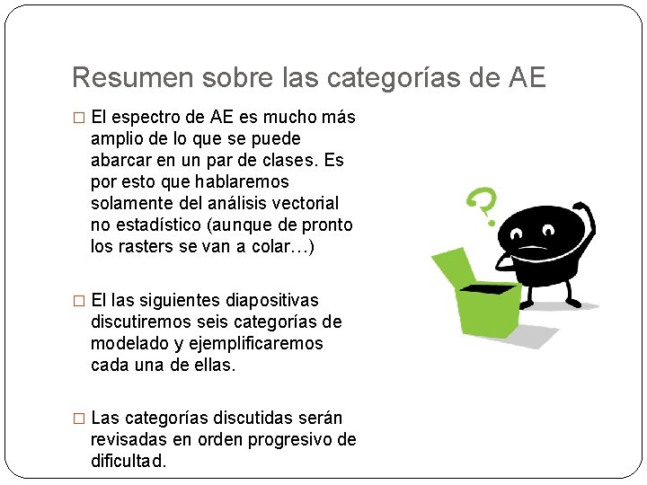 Resumen sobre las categorías de AE � El espectro de AE es mucho más