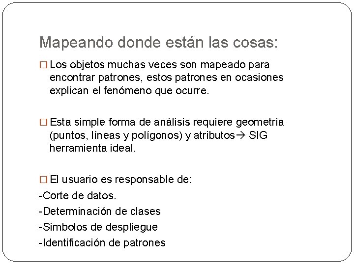 Mapeando donde están las cosas: � Los objetos muchas veces son mapeado para encontrar