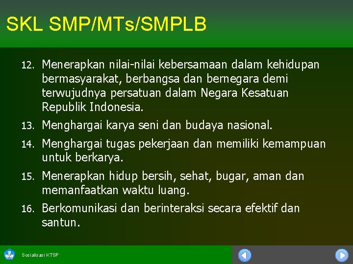 SKL SMP/MTs/SMPLB 12. Menerapkan nilai-nilai kebersamaan dalam kehidupan bermasyarakat, berbangsa dan bernegara demi terwujudnya