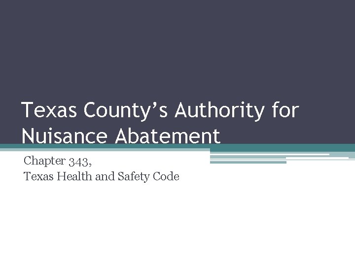 Texas County’s Authority for Nuisance Abatement Chapter 343, Texas Health and Safety Code 