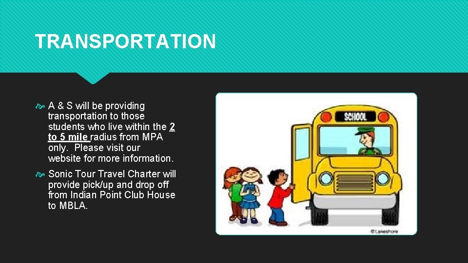 TRANSPORTATION A & S will be providing transportation to those students who live within